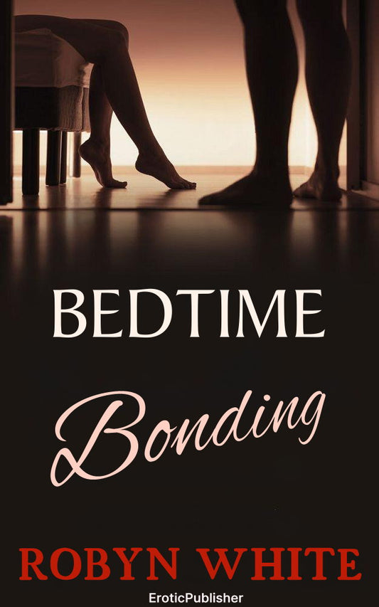 Bedtime Bonding (Erotica Ebook Download) *193 Pages*