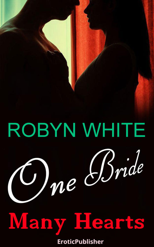 One Bride, Many Hearts (Erotica Ebook Download) *235 Pages*