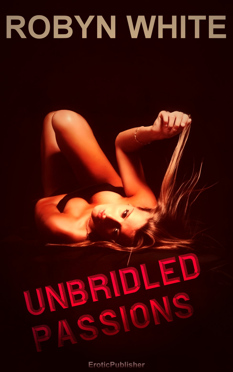 Unbridled Passions (Erotica Ebook Download) *149 Pages*
